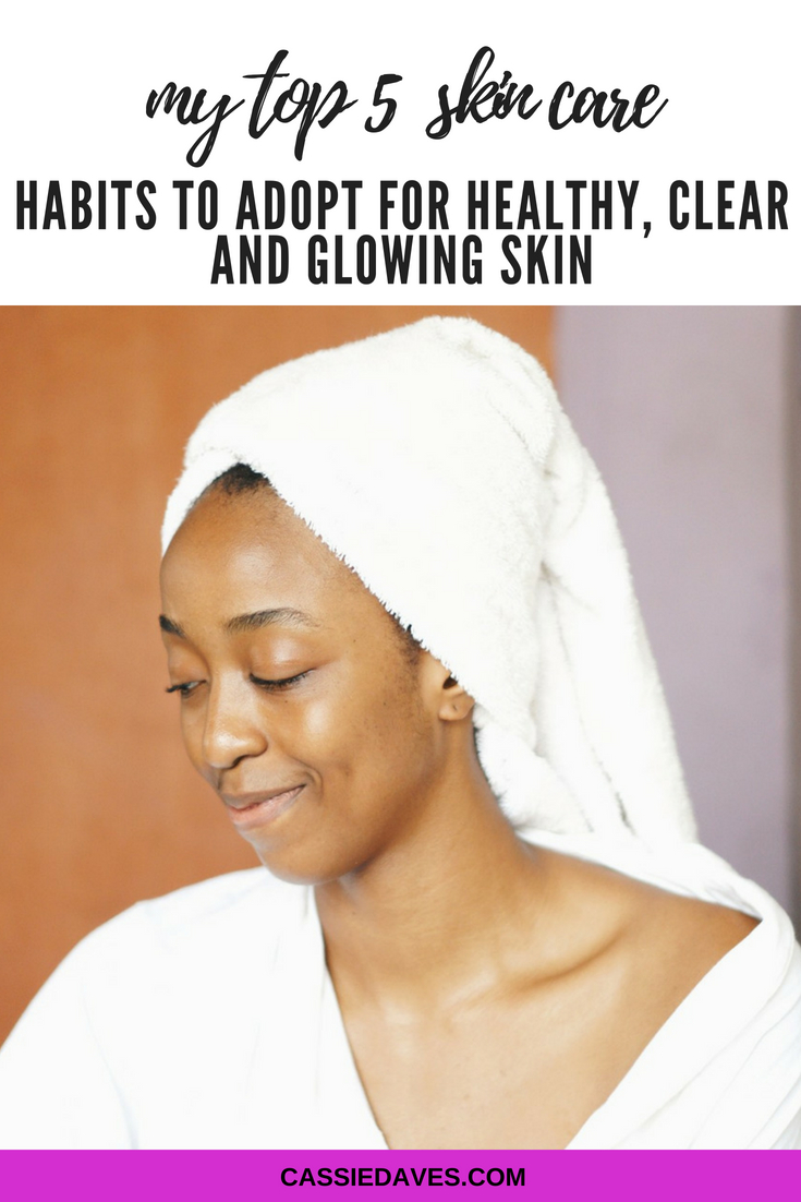 top 5 skincare habits for healthy skin pinterest image for cassie daves blog